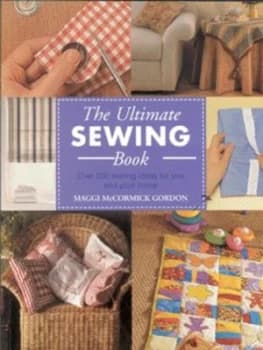 The Ultimate Sewing Book by Maggi Mccormick Gordon Paperback