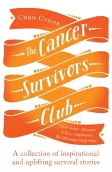The Cancer Survivors Club : A collection of inspirational and uplifting stories