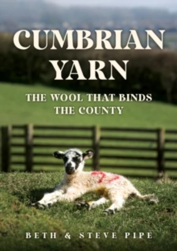 Cumbrian Yarn : The Wool That Binds the County Paperback / softback