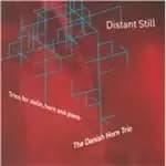 Distant Still: Trios for violin, horn & piano (Music CD)