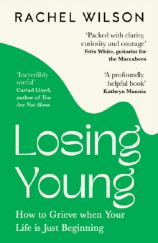 Losing Young : How to Grieve When Your Life is Just Beginning Paperback / softback