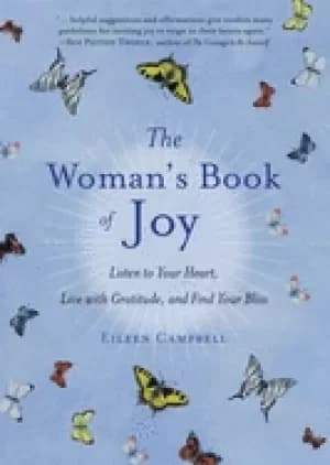 womans book of joy listen to your heart live with gratitude and find your b