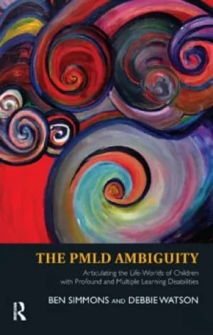 The PMLD AmbiguityArticulating the Life-Worlds of Children with Profound and Multiple Learning Disabilities