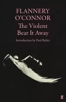 The violent bear it away by Flannery O'Connor
