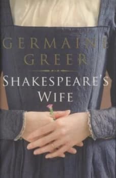 Shakespeares Wife by Germaine Greer Hardback