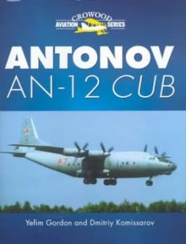 Antonov an-12 Cub by E Gordon and Dmitrii Komissarov Hardback