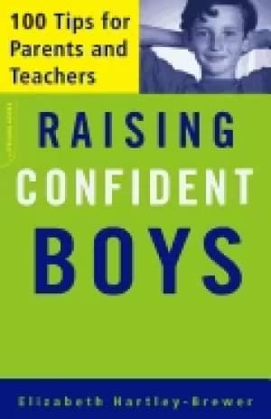 raising confident boys 100 tips for parents and teachers