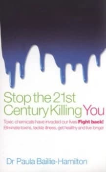 Stop the 21st Century Killing You by Paula Baillie-Hamilton Paperback