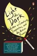 light the dark writers on creativity inspiration and the artistic process