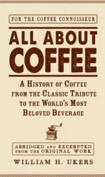 All about Coffee by William H. Ukers Hardback