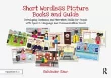 Short Wordless Picture Books : Developing Sentence and Narrative Skills for People with Speech, Language and Communication Needs