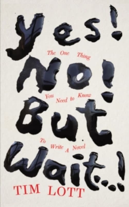 Yes! No! but Wait...! : The One Thing You Need to Know To Write a Novel Paperback / softback