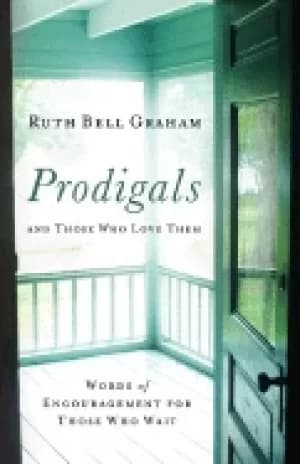 prodigals and those who love them words of encouragement for those who wait