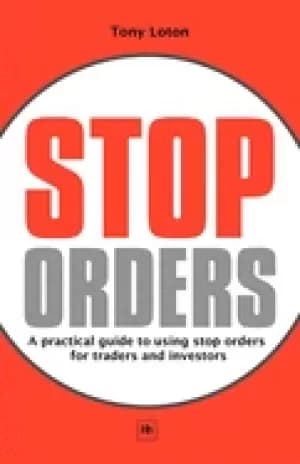stop orders a practical guide to using stop orders for traders and investor