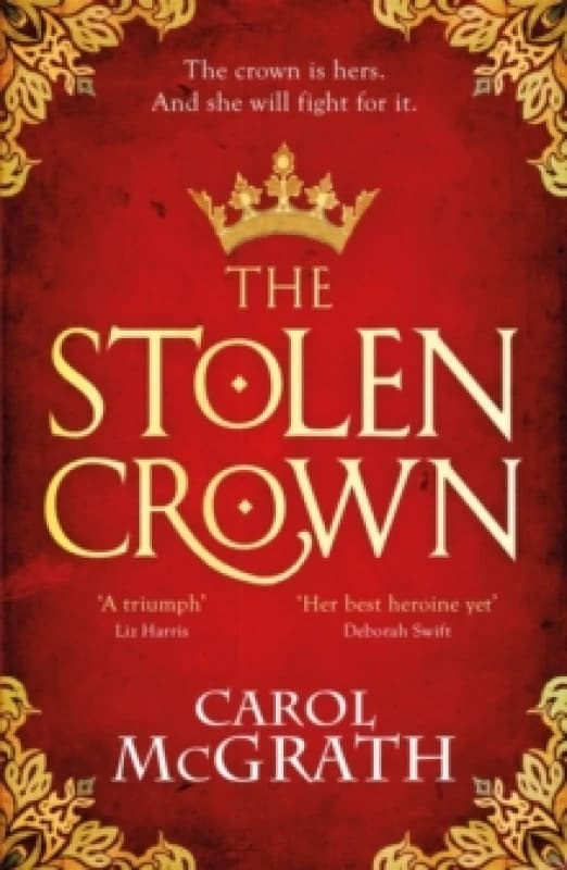 The Stolen Crown : The brilliant historical novel of an Empress fighting For Her destiny Paperback / softback