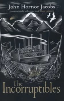 The Incorruptibles by John Hornor Jacobs Hardback