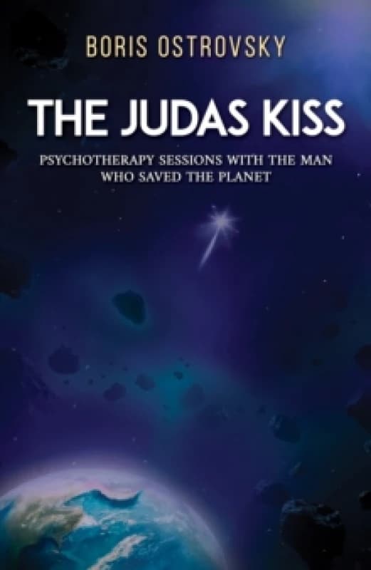 The Judas Kiss : Psychotherapy Sessions with the Man Who Saved the Planet Paperback / softback