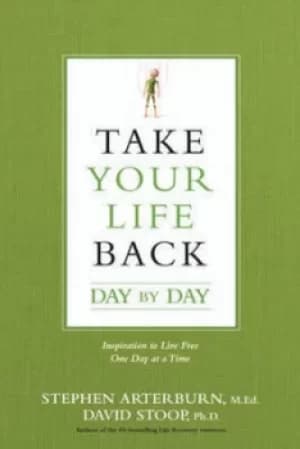 Take Your Life Back Day by Day by Stephen Arterburn