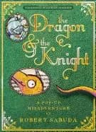 dragon and the knight a pop up misadventure