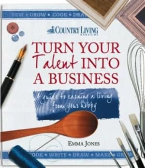 Turn Your Talent into a Business by Emma Jones Paperback