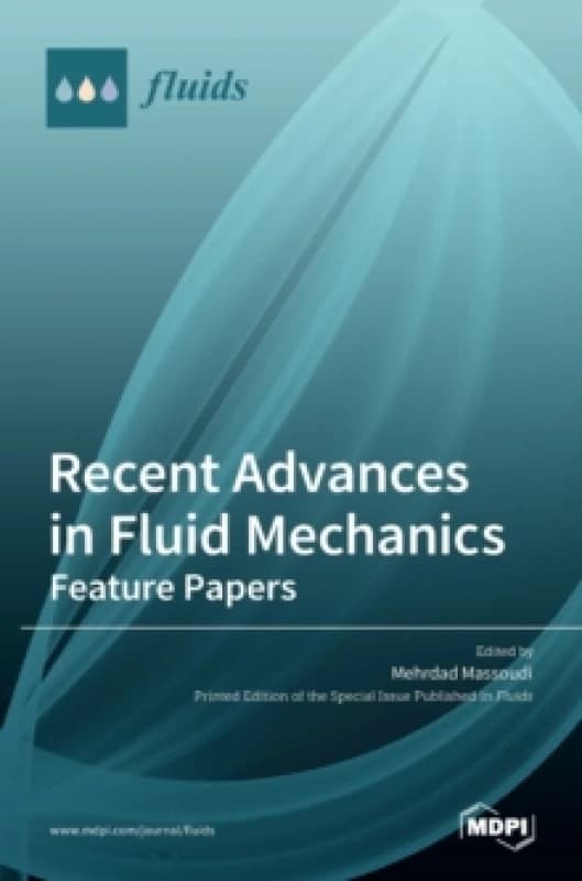 Recent Advances in Fluid Mechanics : Feature Papers Hardback
