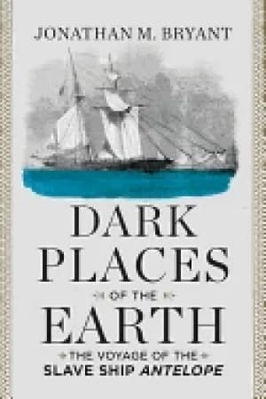dark places of the earth the voyage of the slave ship antelope