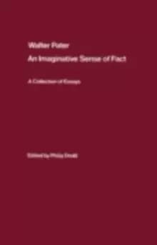 Walter Pater: an Imaginative Sense of Fact : A Collection of Essays