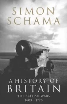 A History of Britain. the British Wars 1603-1776 by Simon Schama Paperback