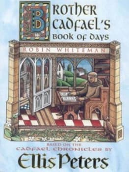 Brother Cadfaels Book of Days by Robin Whiteman Hardback