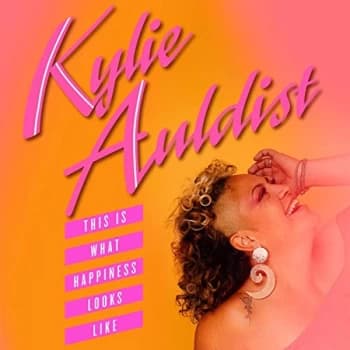 KYLIE AULDIST - This Is What Happiness Looks Like CD