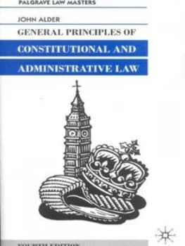 General Principles of Constitutional and Administrative Law by John Alder and Michael Haley and Barry Hough and Richard Mullender Book