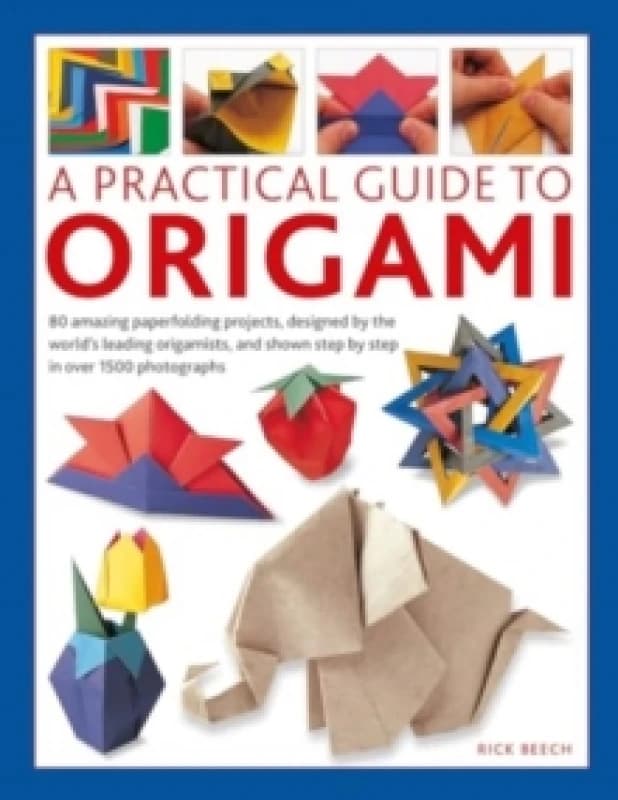 A Practical Guide to Origami. Hardback. By Rick Beech Books