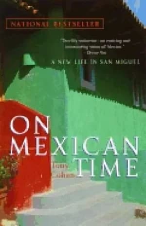 on mexican time a new life in san miguel