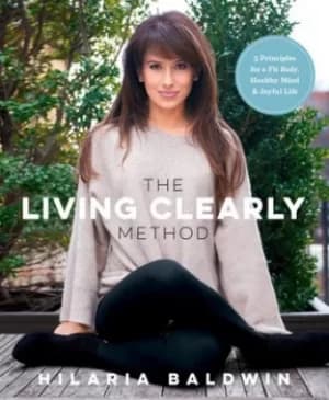 The living clearly method by Hilaria Baldwin