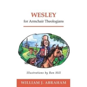 Wesley for Armchair Theologians by William J. Abraham (Paperback, 2005)