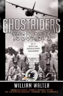 Ghostriders 1968-1975 : "Mors De Caelis" Combat History of the AC-130 Spectre Gunship, Vietnam, Laos, Cambodia