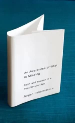 An awareness of what is missing by Jrgen Habermas