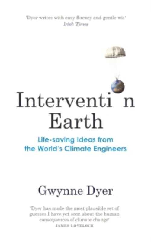 Intervention Earth : Life-saving Ideas from the World's Climate Engineers Paperback / softback