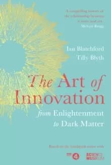 The Art of Innovation : From Enlightenment to Dark Matter, as featured on Radio 4