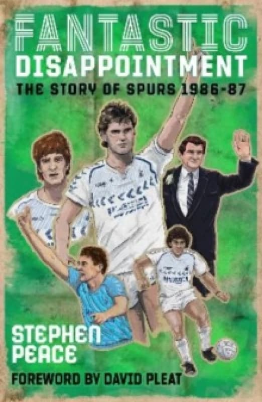 Fantastic Disappointment : The Story of Spurs - 1986-87 Paperback / softback