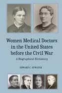 women medical doctors in the united states before the civil war a biographi