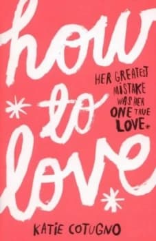 How to Love by Katie Cotugno Paperback