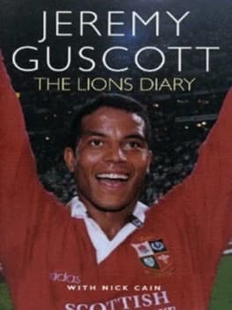 The Lions Diary by Jeremy Guscott and Nick Cain Hardback