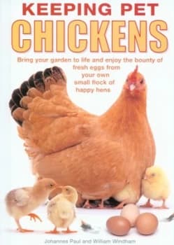 Keeping Pet Chickens by Johannes Paul and William Windham Hardback