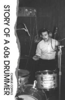Story of a 60s Drummer by and Charlie Coffils