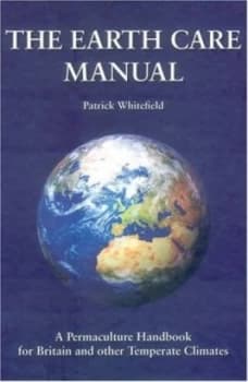 The Earth Care Manual by Patrick Whitefield Hardback