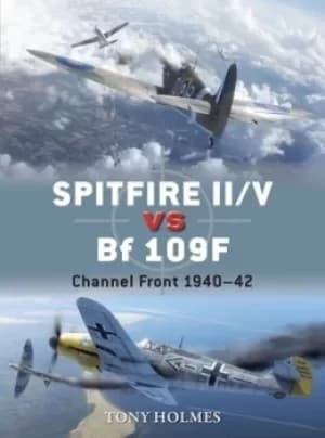 Spitfire II/V vs Bf 109F by Tony Holmes