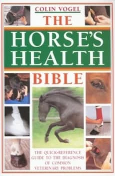The Horses Health Bible by Colin Vogel Paperback