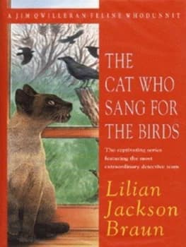 The Cat Who Sang for the Birds by Lilian Jackson Braun Hardback