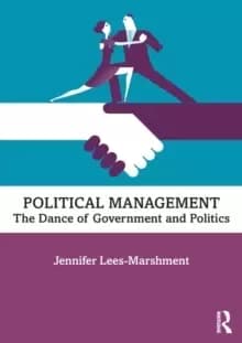 Political Management : The Dance of Government and Politics